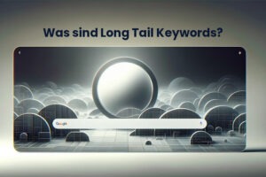 Was sind Long Tail Keywords?