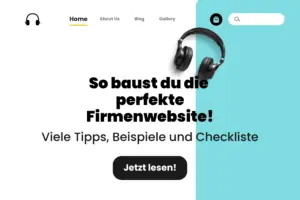 Beitragsgrafik mit der Überschrift „So baust du die perfekte Firmenwebsite!“ und dem Untertitel „Viele Tipps, Beispiele und Checkliste“. Im Design: ein schwarzer Kopfhörer und ein Button mit dem Text „Jetzt lesen!“.