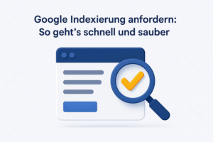 Google Indexierung anfordern: So geht's