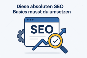 Diese absoluten SEO Basics musst du umsetzen