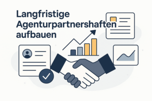 Tipps für langfristige Agenturpartnerschaften